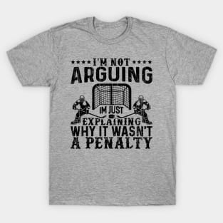 I`m Not Arguing I`m Just Explaining Why It Wasn`t a Penalty // Black T-Shirt